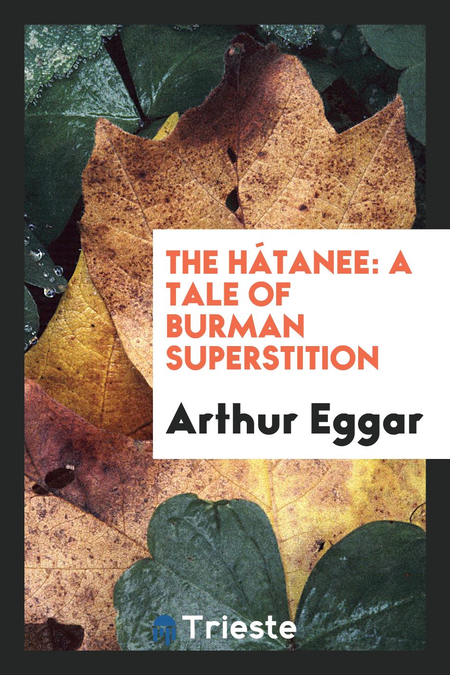 The Hátanee: A Tale of Burman Superstition