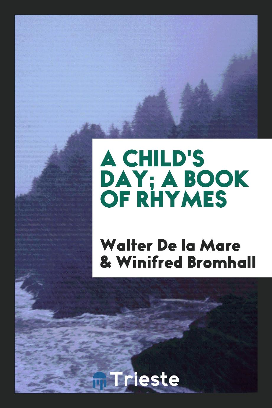 A child's day; a book of rhymes