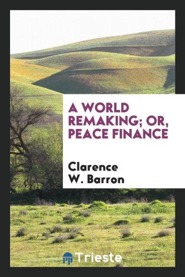 A World Remaking; Or, Peace Finance
