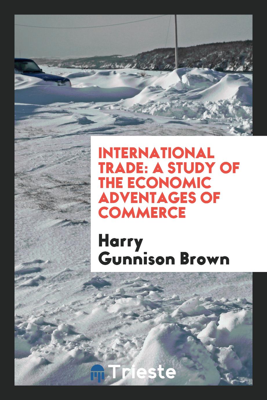International Trade: A Study of the Economic Adventages of Commerce