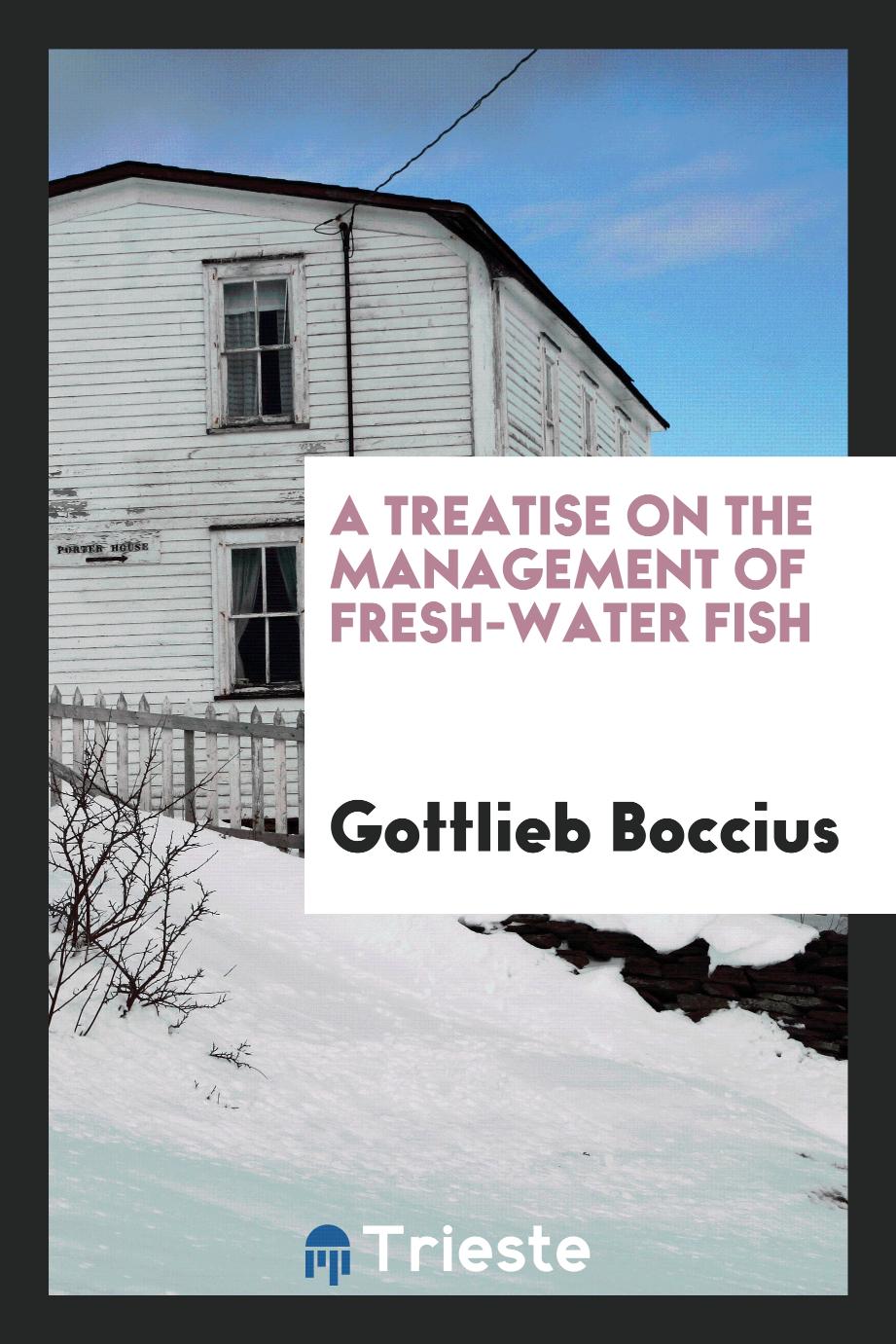 A treatise on the management of fresh-water fish