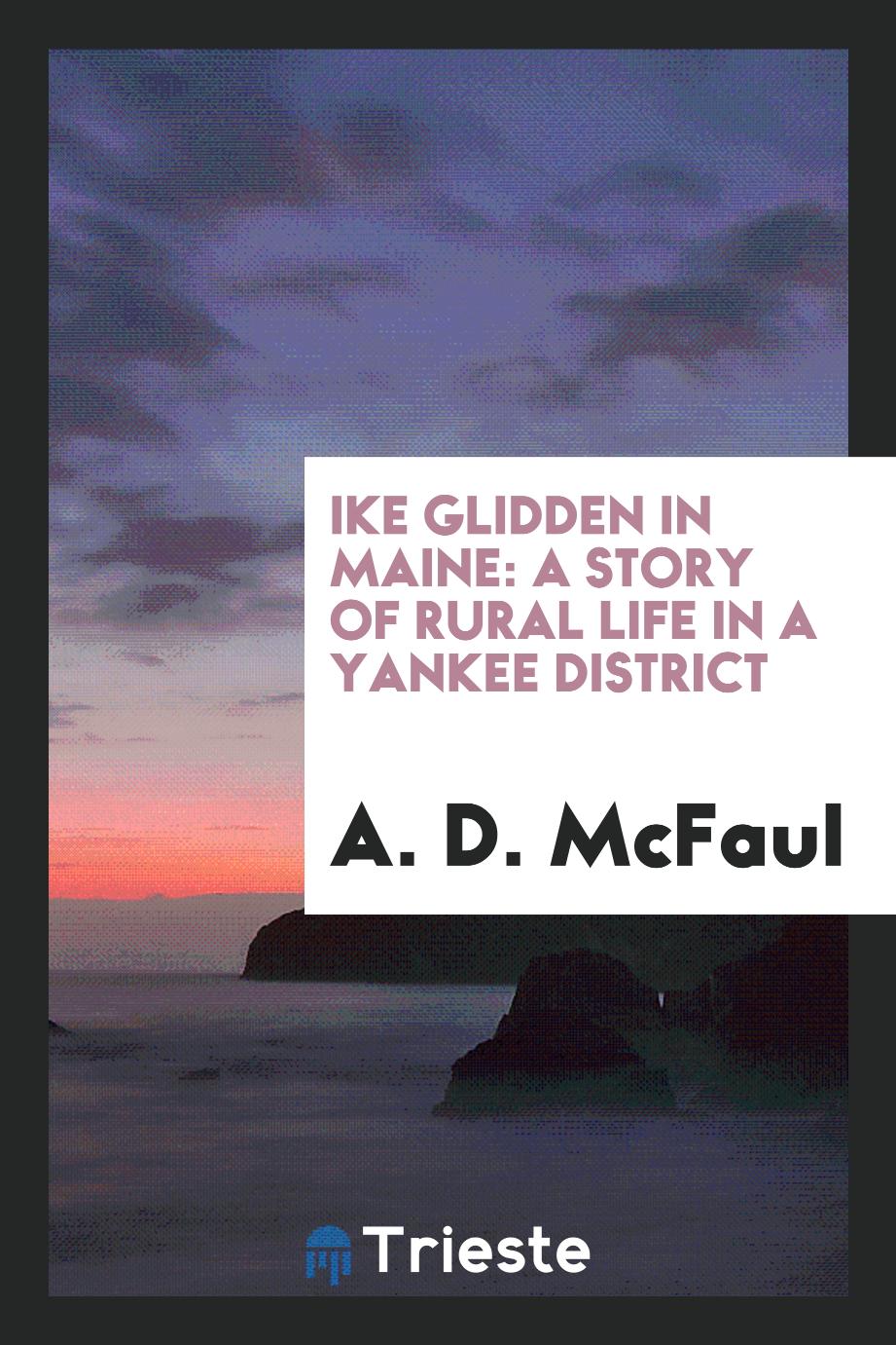 Ike Glidden in Maine: A Story of Rural Life in a Yankee District