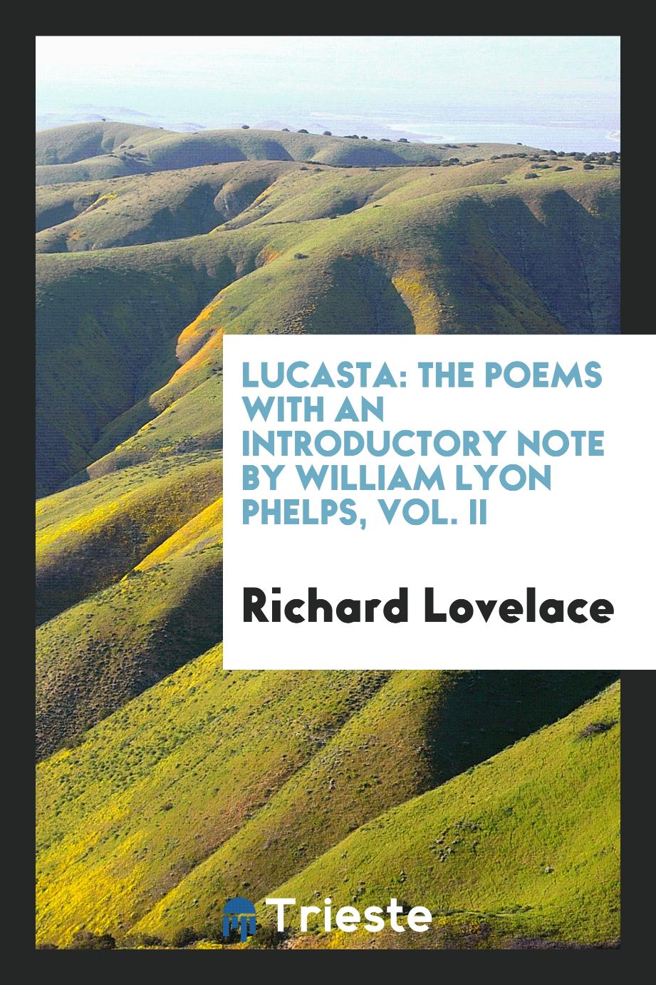 Lucasta: the poems with an introductory note by William Lyon Phelps, Vol. II