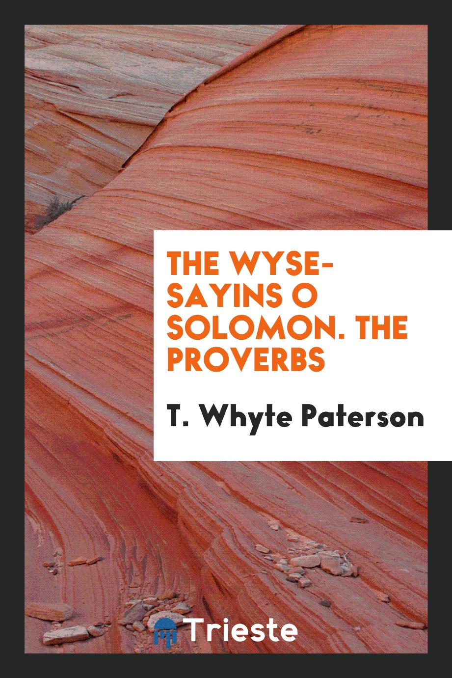 The Wyse-sayins o Solomon. The Proverbs
