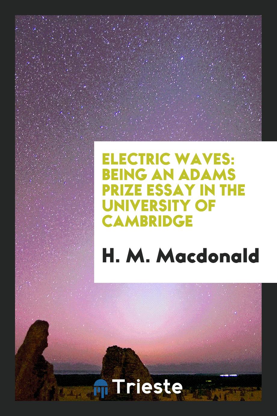 Electric Waves: Being an Adams Prize Essay in the University of Cambridge