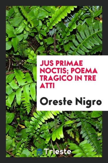 Jus primae noctis; poema tragico in tre atti