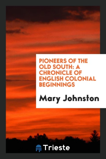 Pioneers of the Old South: A Chronicle of English Colonial Beginnings