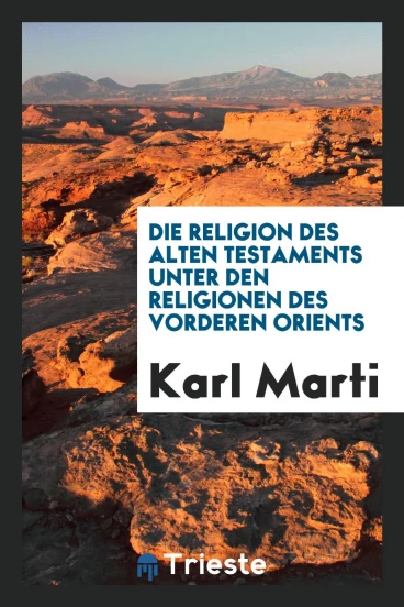 Die Religion des Alten Testaments Unter den Religionen des Vorderen Orients