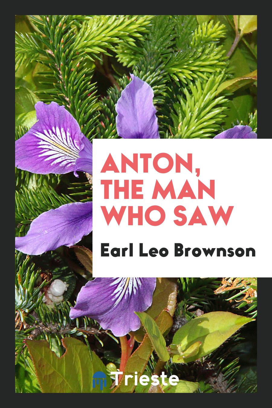 Anton, the Man who Saw