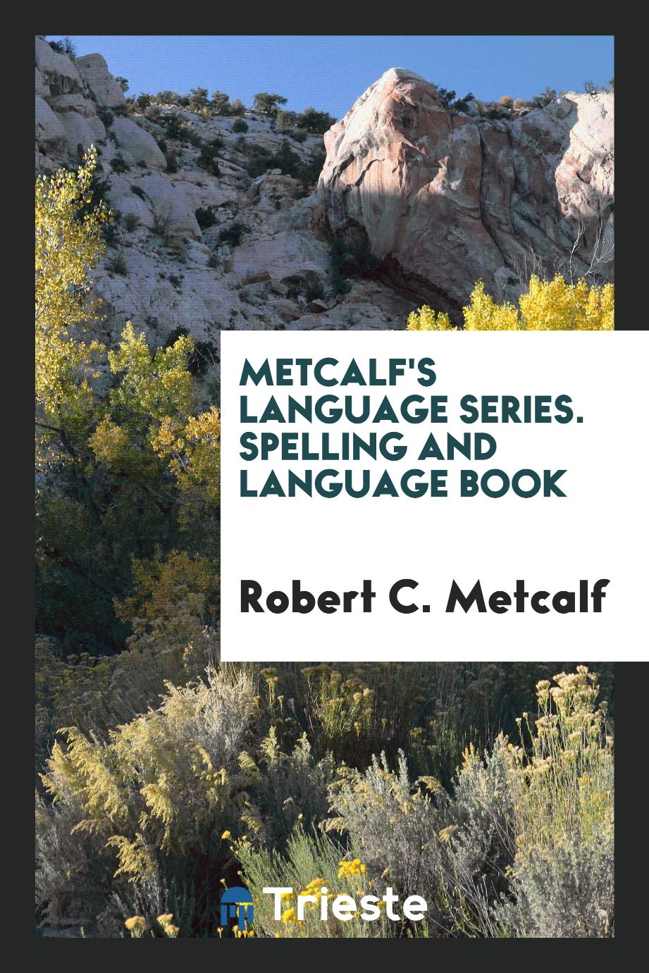 Metcalf's Language Series. Spelling and Language Book