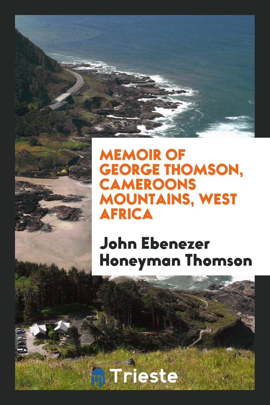 Memoir of George Thomson, Cameroons Mountains, West Africa
