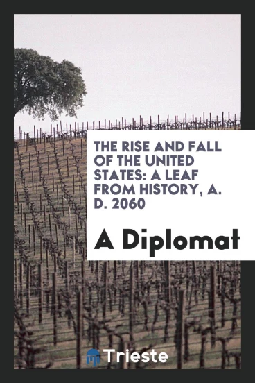 The Rise and Fall of the United States: A Leaf from History, A. D. 2060