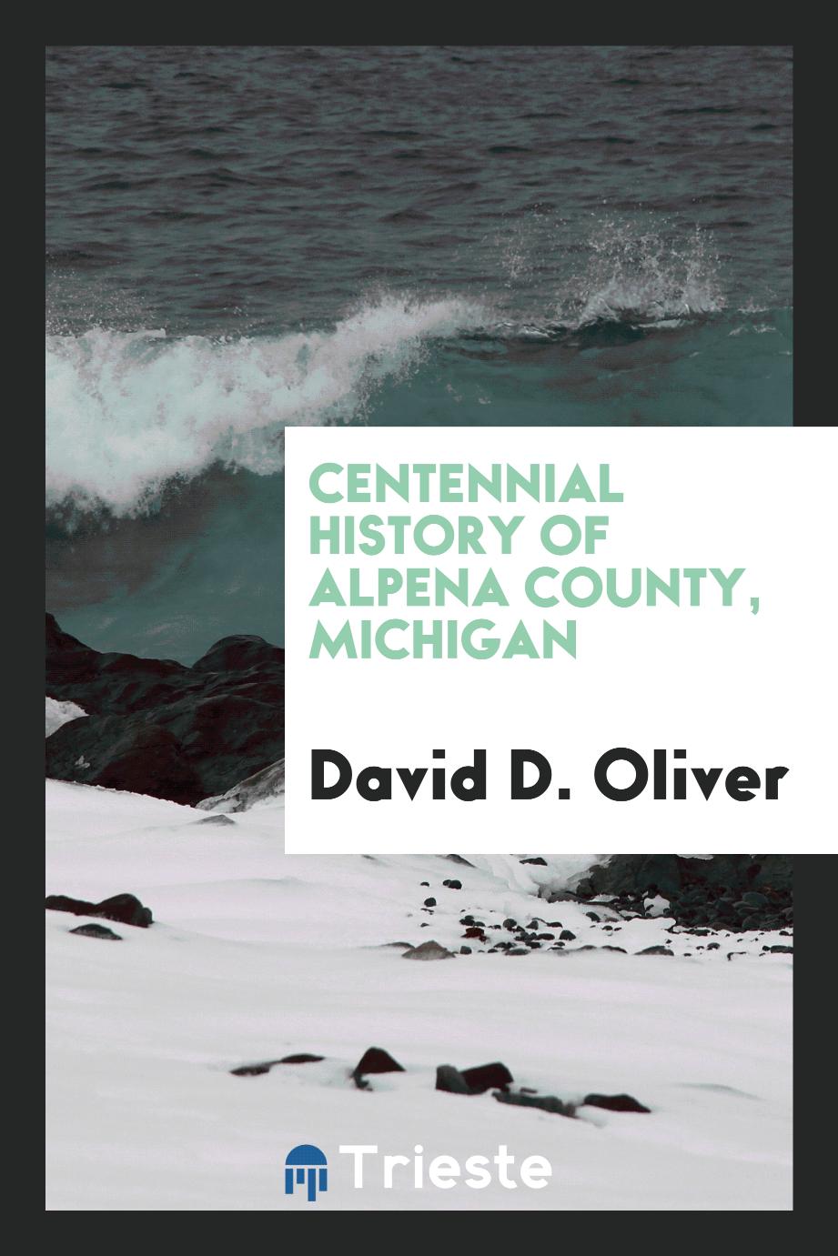 Centennial History of Alpena County, Michigan