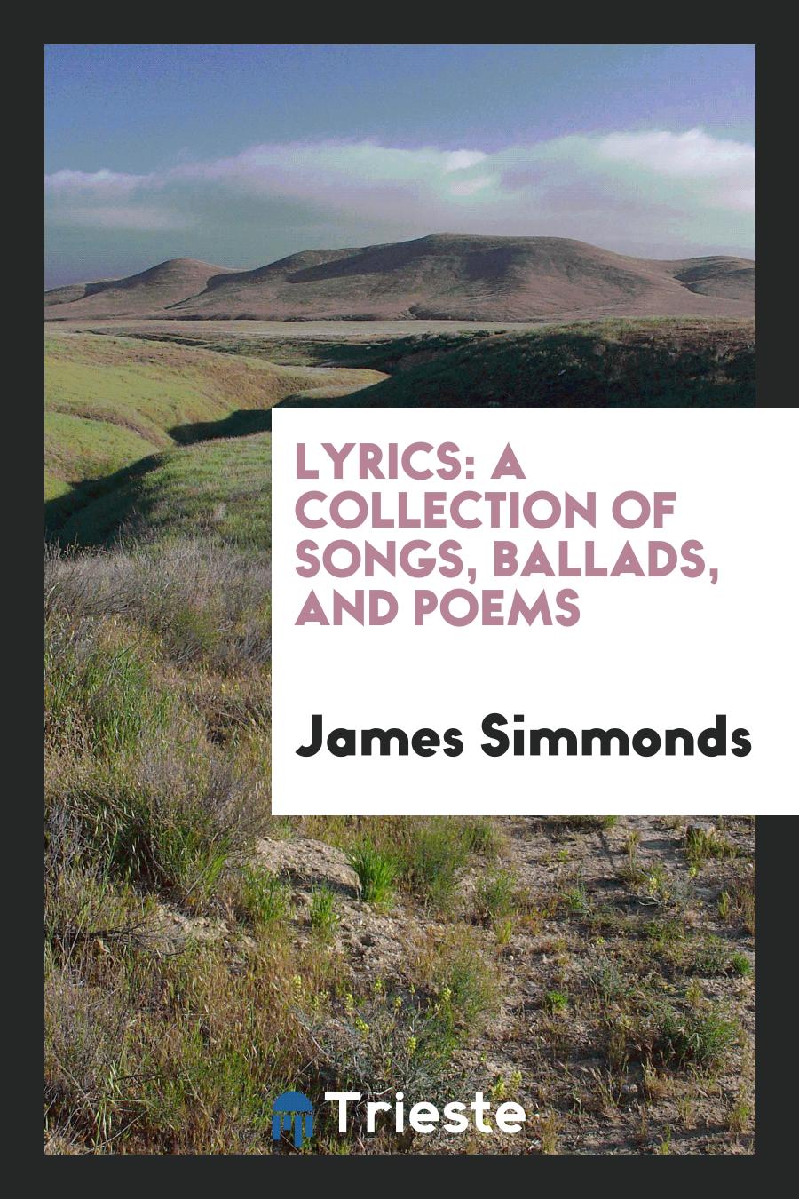 Lyrics: A Collection of Songs, Ballads, and Poems