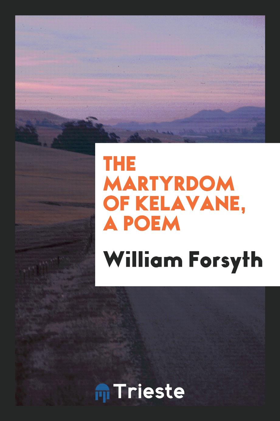 The Martyrdom of Kelavane, a Poem