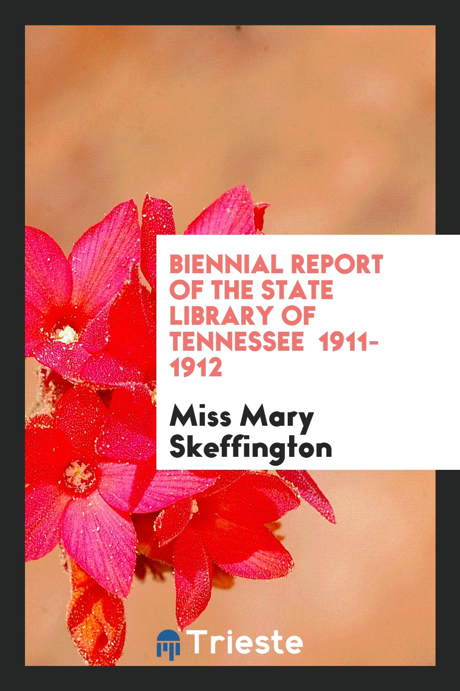 Biennial Report of the State Library of Tennessee 1911-1912
