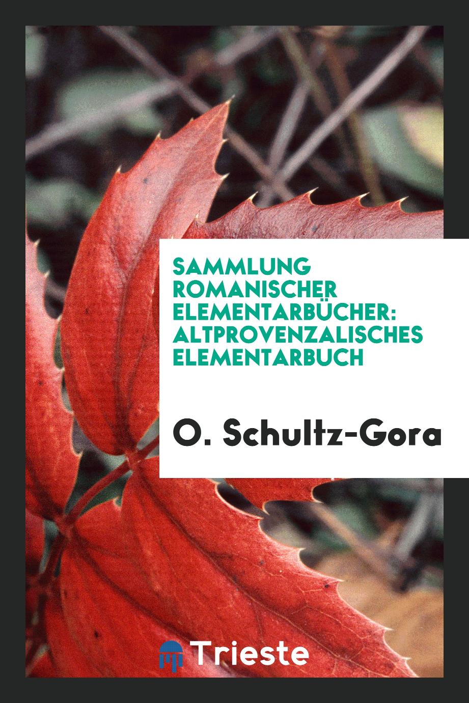 Sammlung Romanischer Elementarbücher: Altprovenzalisches Elementarbuch