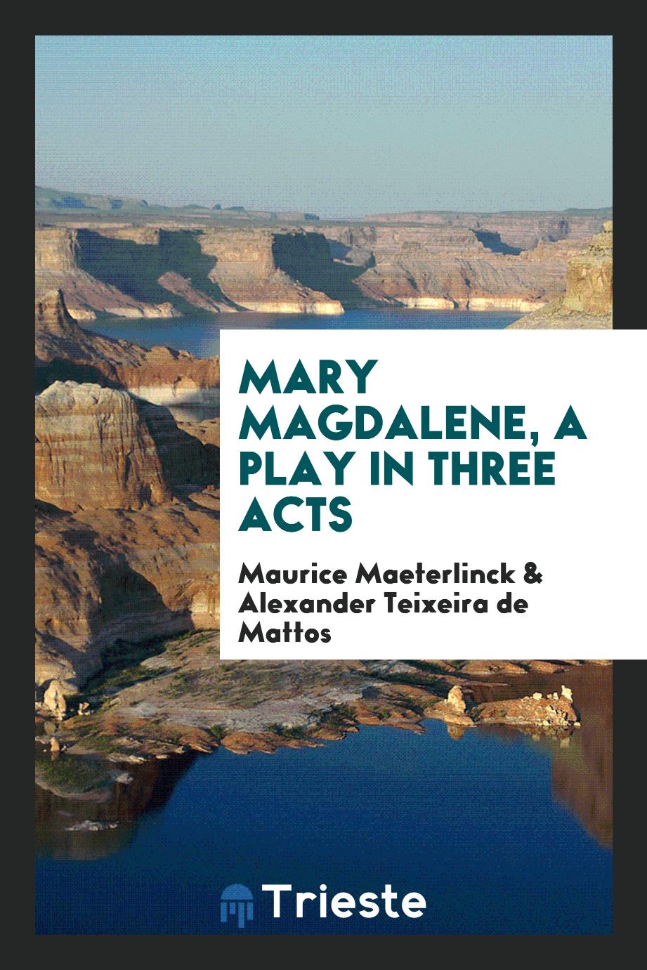 Mary Magdalene, a play in three acts