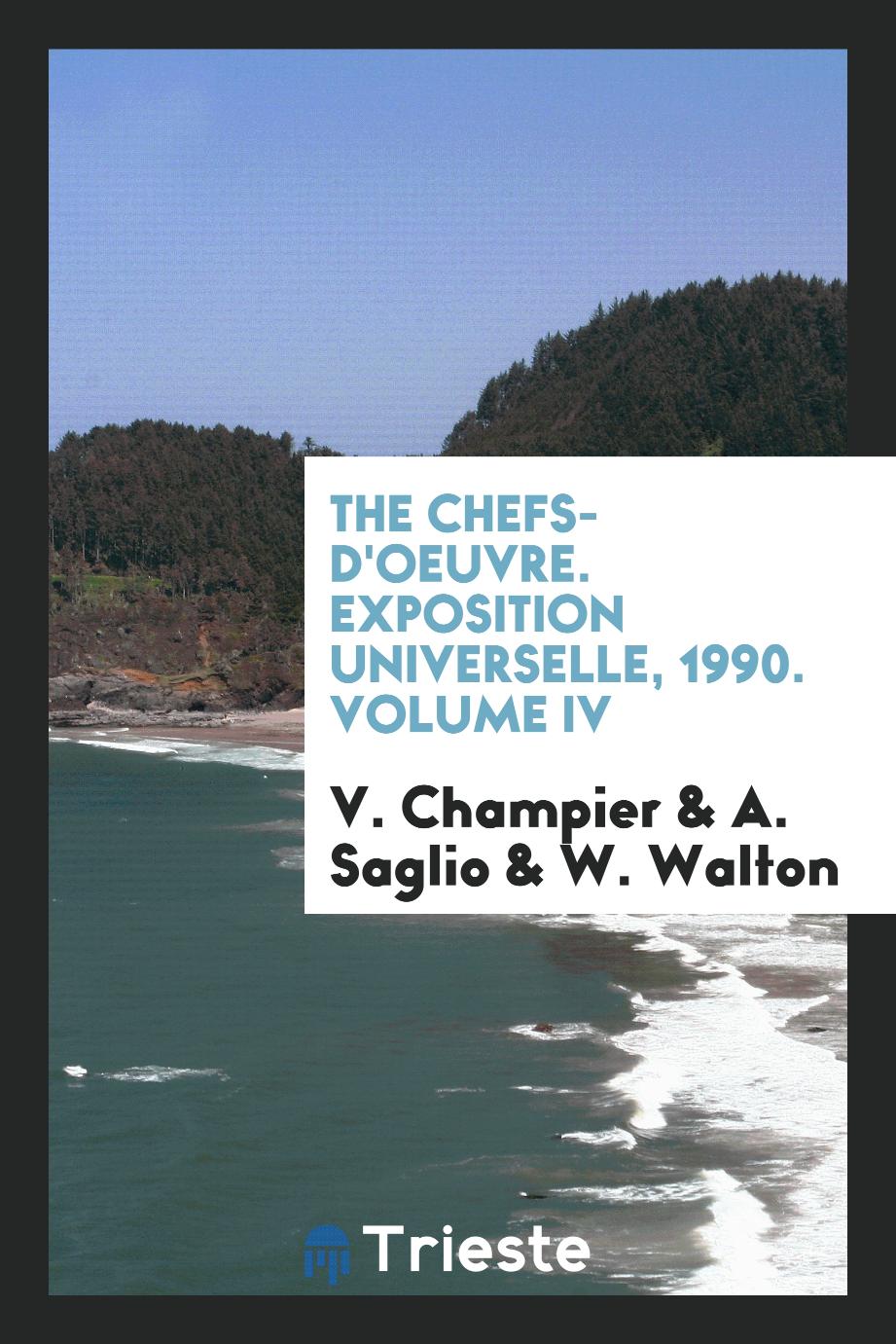 The Chefs-D'Oeuvre. Exposition Universelle, 1990. Volume IV