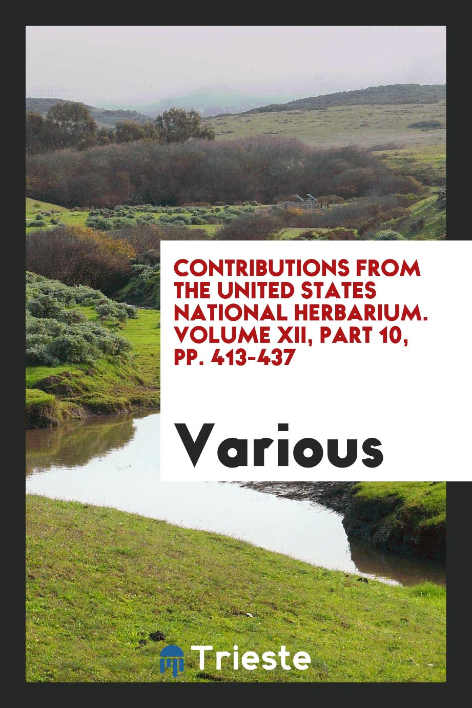 Contributions from the United States National Herbarium. Volume XII, Part 10, pp. 413-437