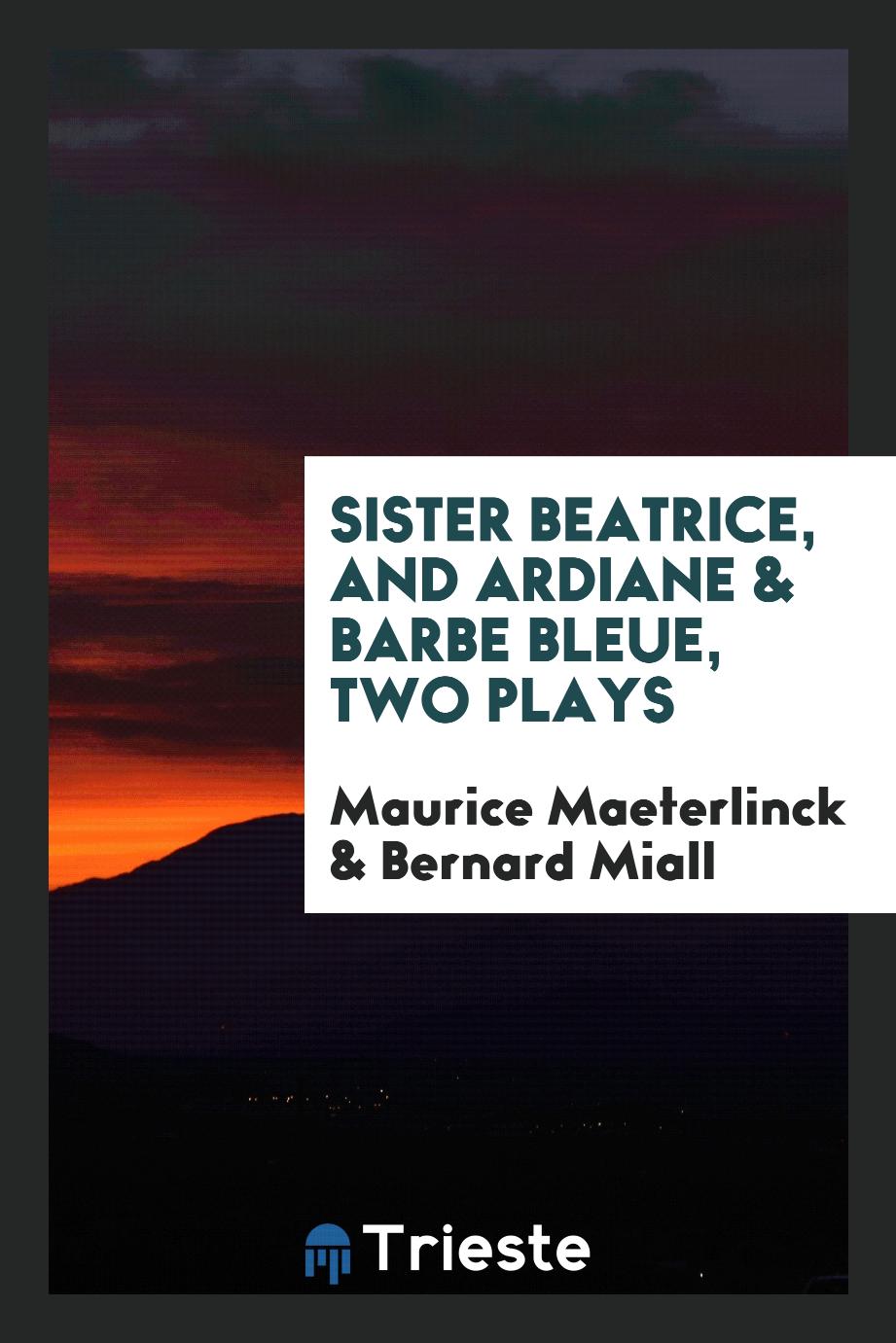 Sister Beatrice, and Ardiane & Barbe Bleue, two plays