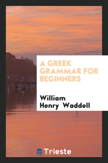 A Greek Grammar for Beginners