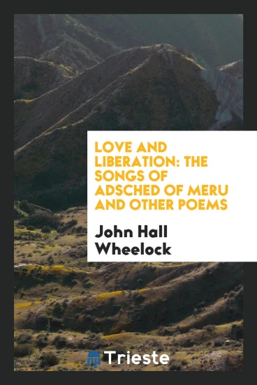 Love and Liberation: The Songs of Adsched of Meru and Other Poems