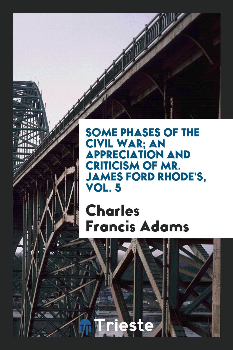 Some phases of the civil war; an appreciation and criticism of Mr. James Ford Rhode's, Vol. 5