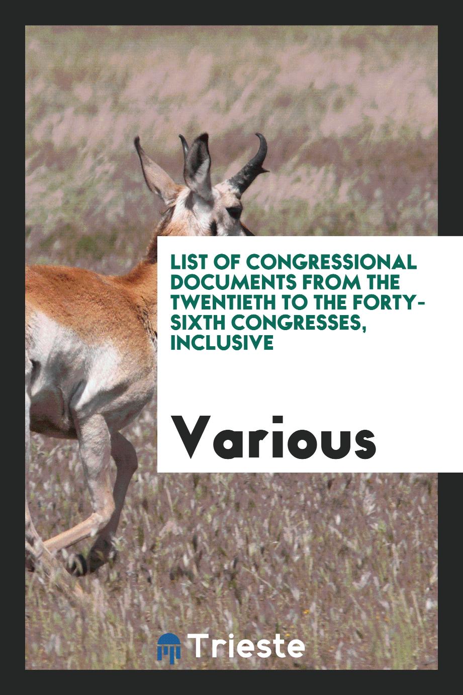 List of Congressional Documents from the Twentieth to the Forty-sixth congresses, inclusive