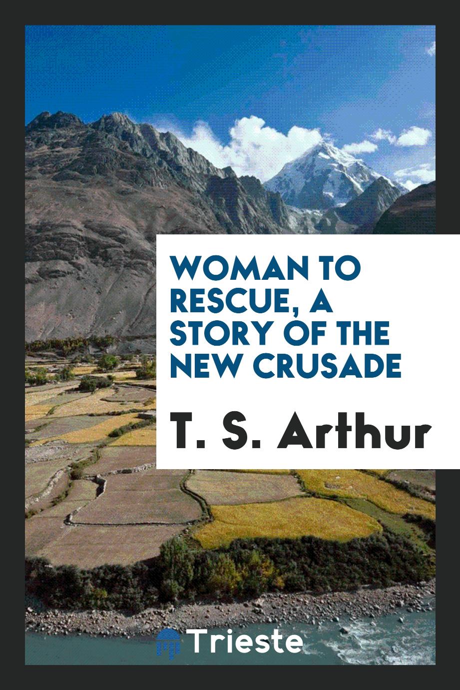 Woman to rescue, a story of the new crusade