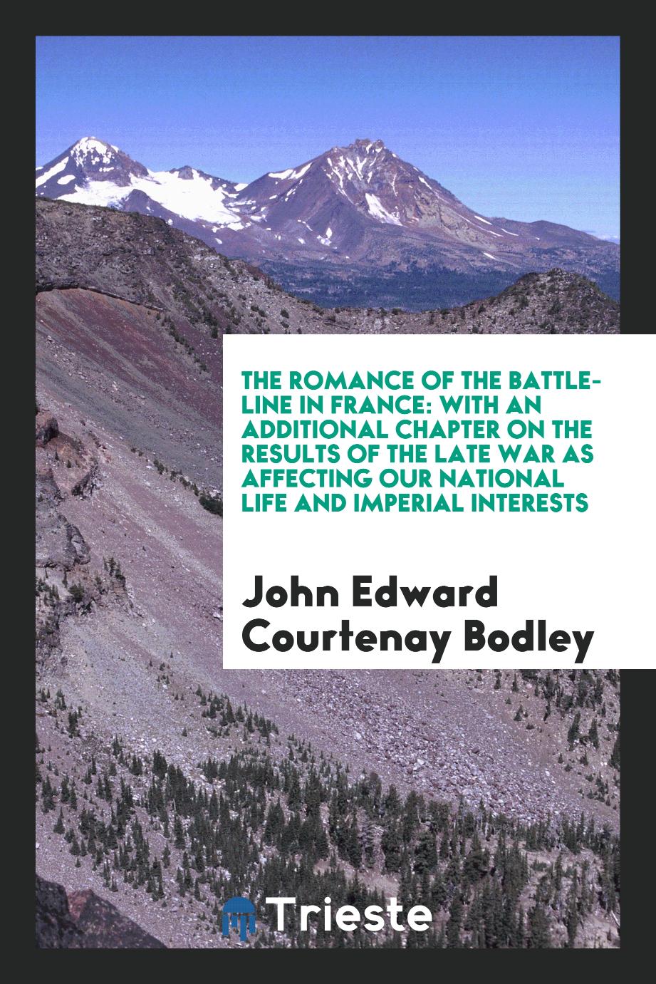 The romance of the battle-line in France: with an additional chapter on the results of the late war as affecting our national life and imperial interests
