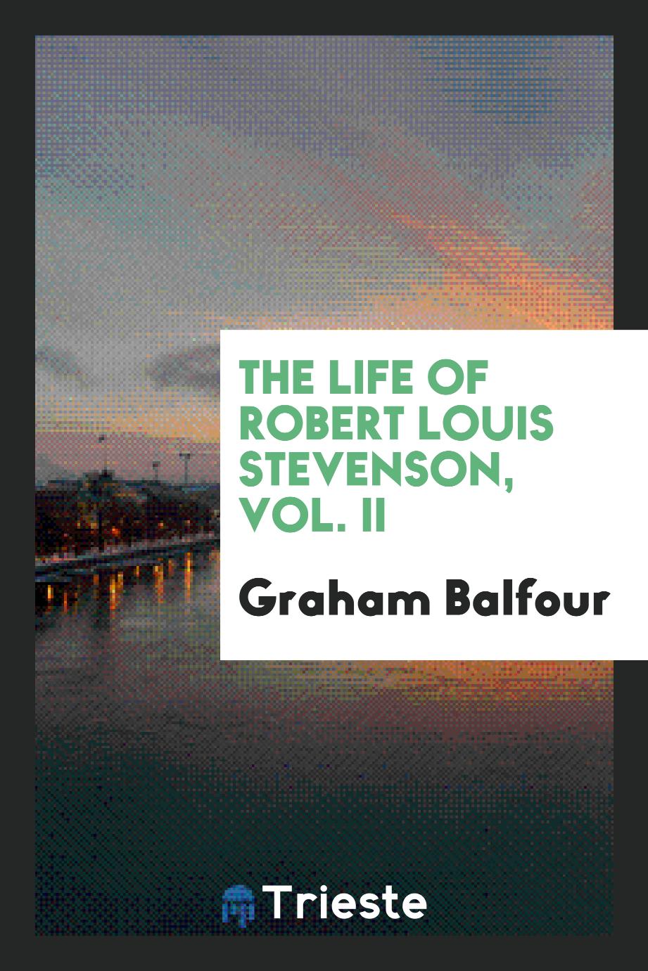 The life of Robert Louis Stevenson, Vol. II
