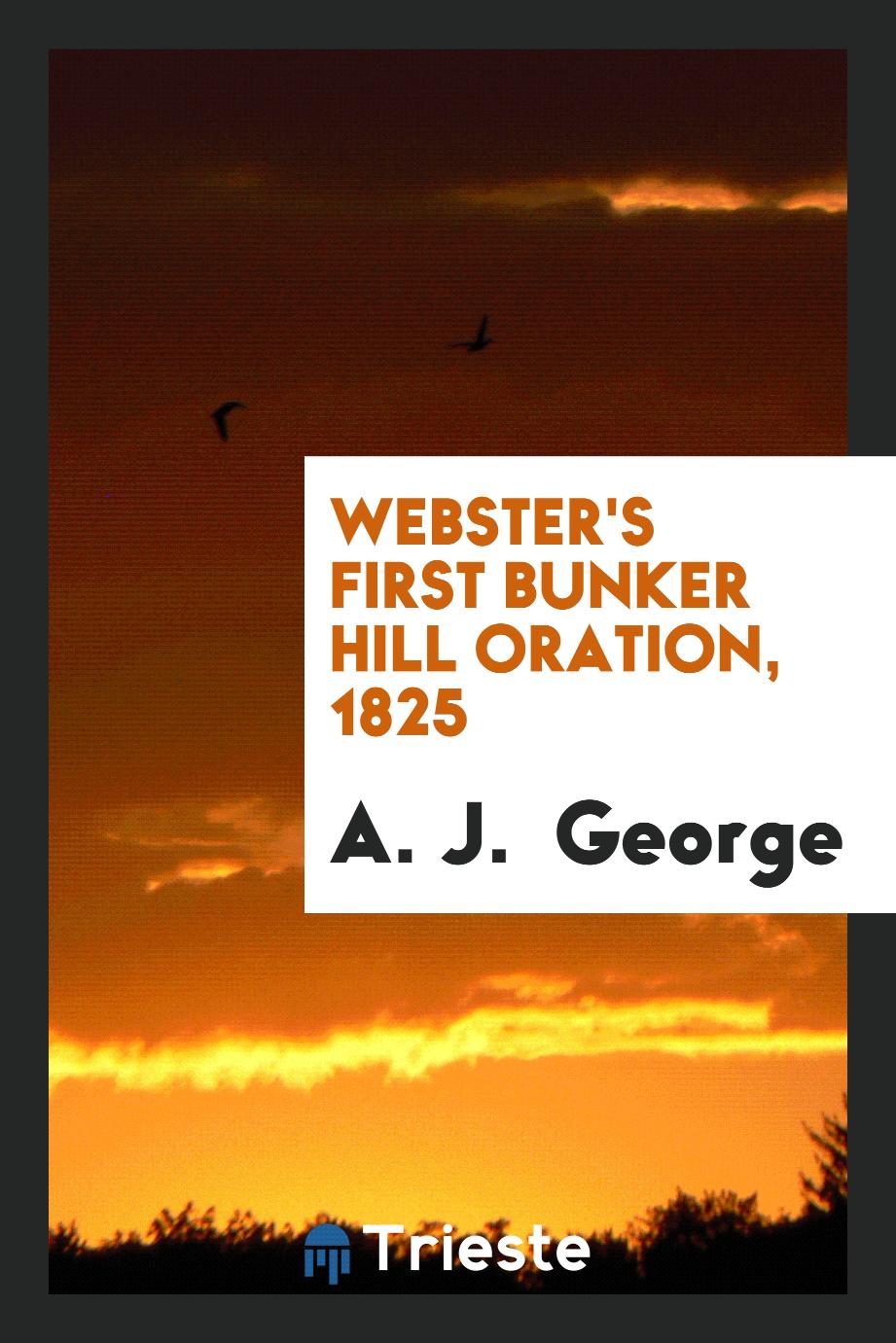 Webster's First Bunker Hill Oration, 1825