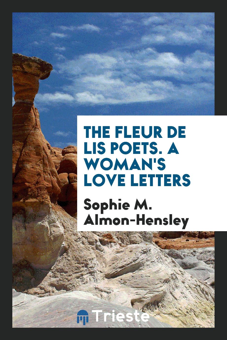 The Fleur De Lis Poets. A Woman's Love Letters