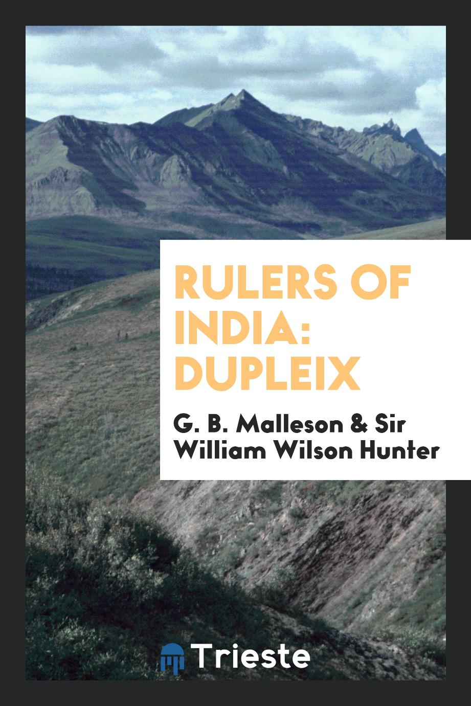 G. B. Malleson, Sir William Wilson Hunter - Rulers of India: Dupleix