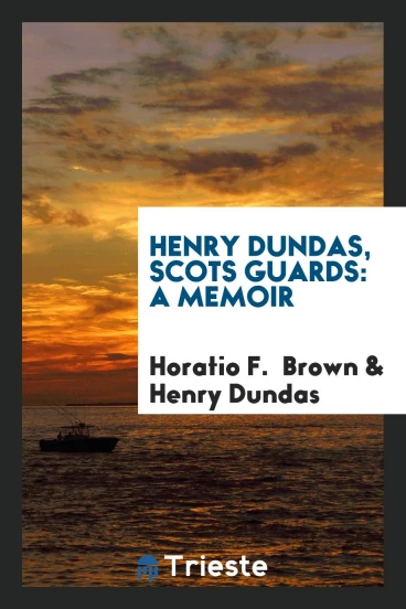 Henry Dundas, Scots Guards: a memoir