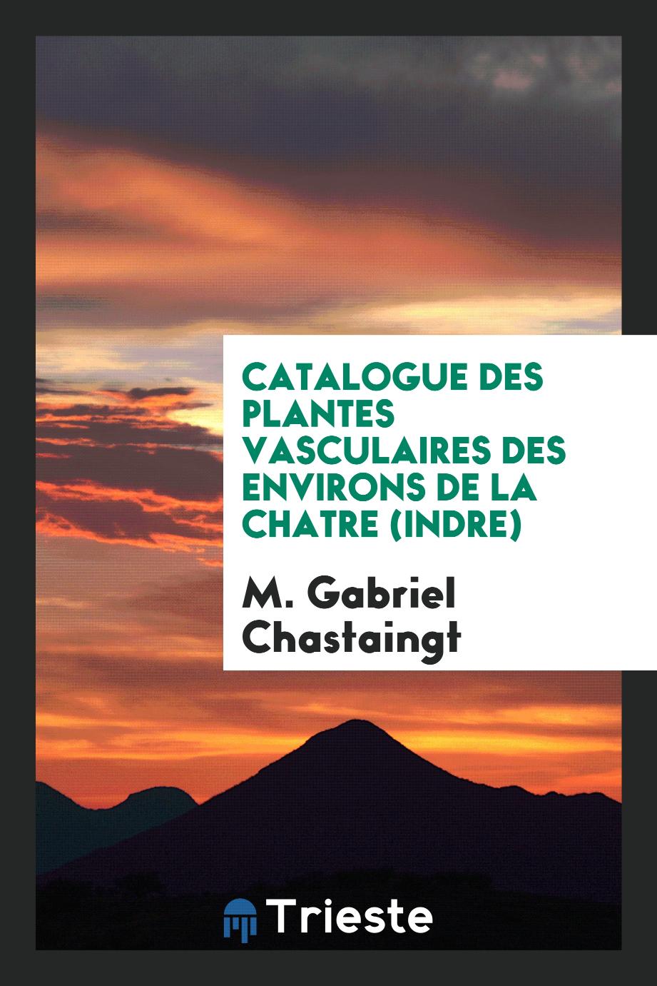 Catalogue des plantes vasculaires des environs de la Chatre (Indre)