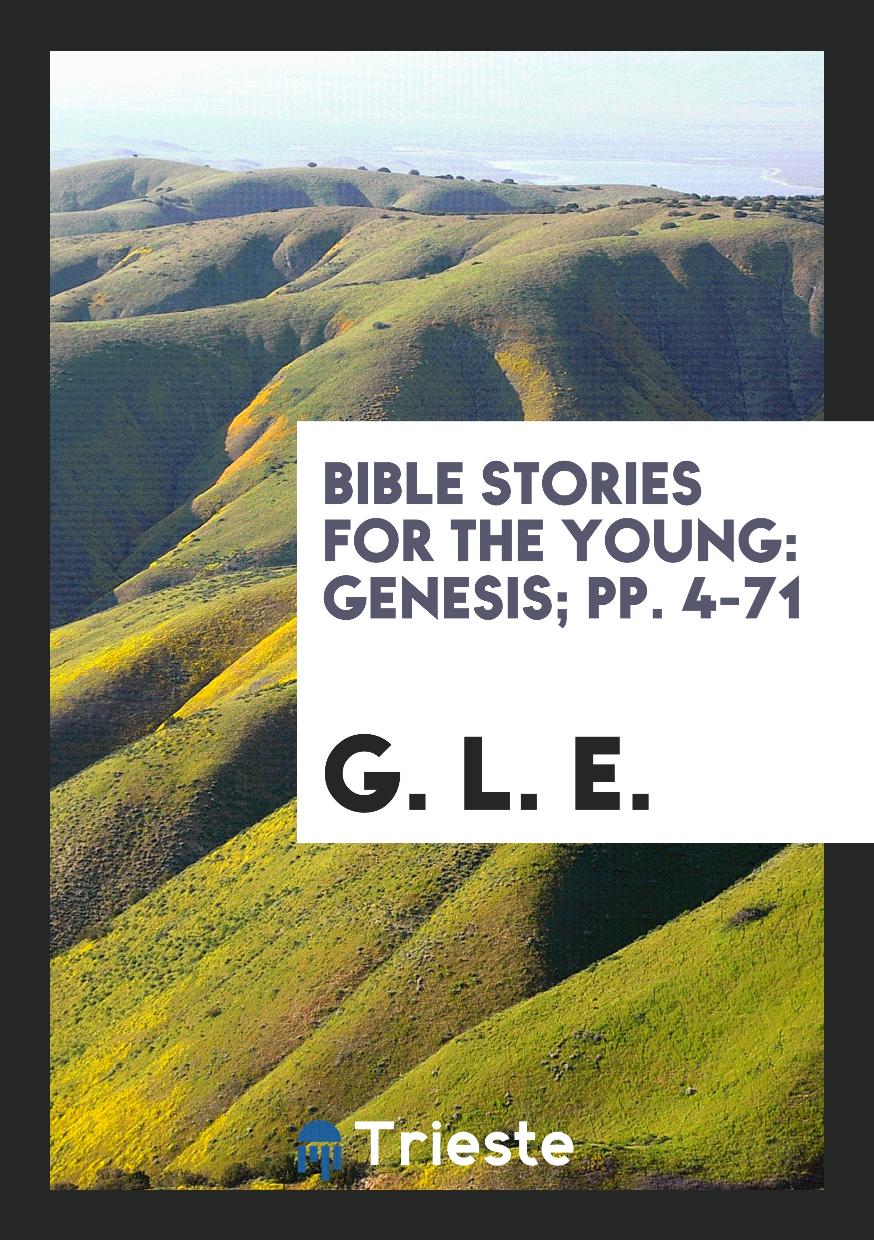 Bible stories for the young: Genesis; pp. 4-71
