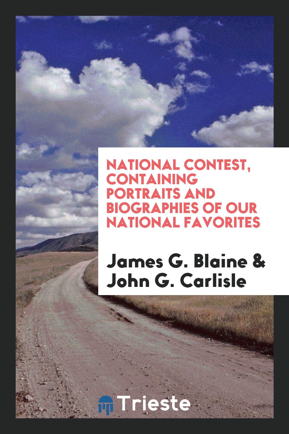 National Contest, Containing Portraits and Biographies of Our National Favorites