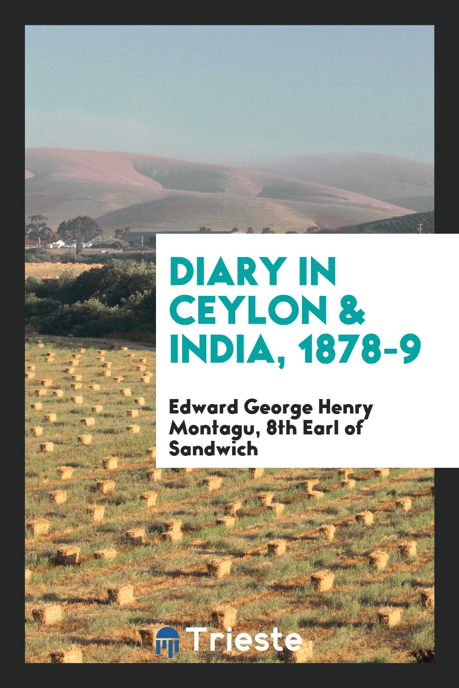 Edward George Henry  8th Earl of Sandwich Montagu - Diary in Ceylon & India, 1878-9
