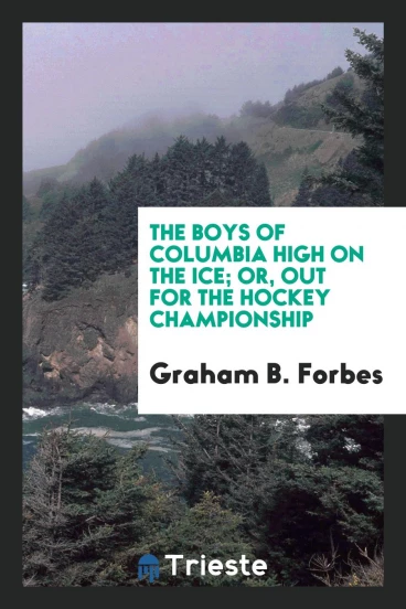 The Boys of Columbia High on the Ice; Or, Out for the Hockey Championship