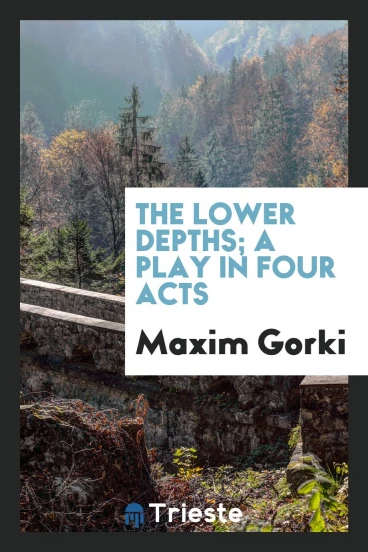 The lower depths; a play in four acts