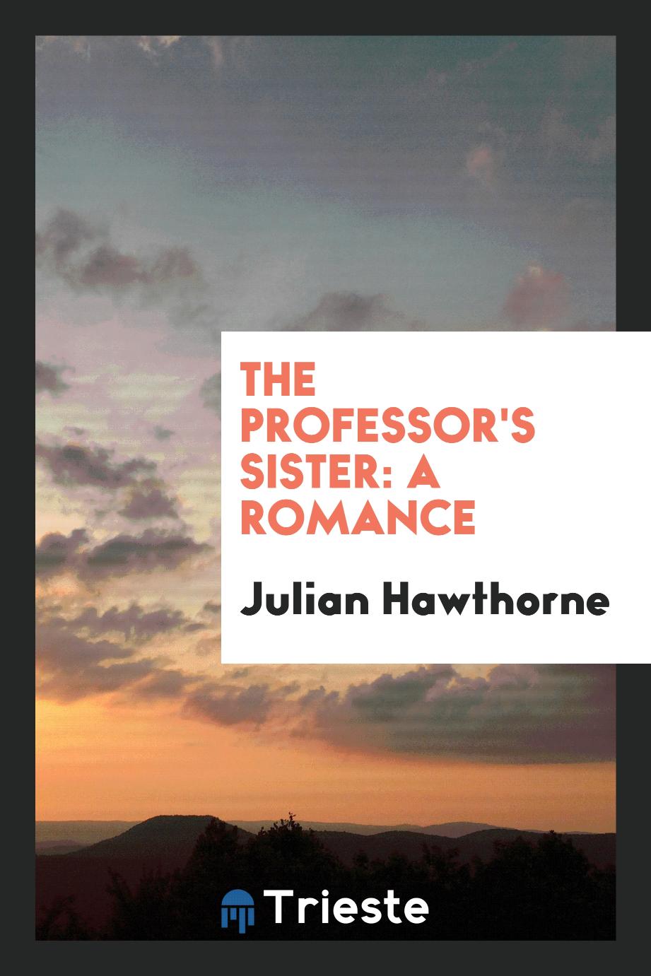 The Professor's Sister: A Romance