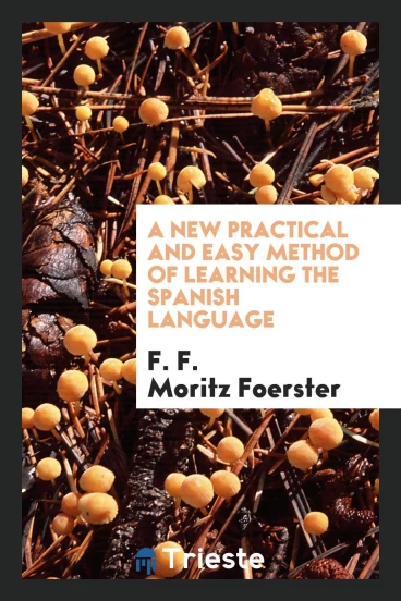 A New Practical and Easy Method of Learning the Spanish Language