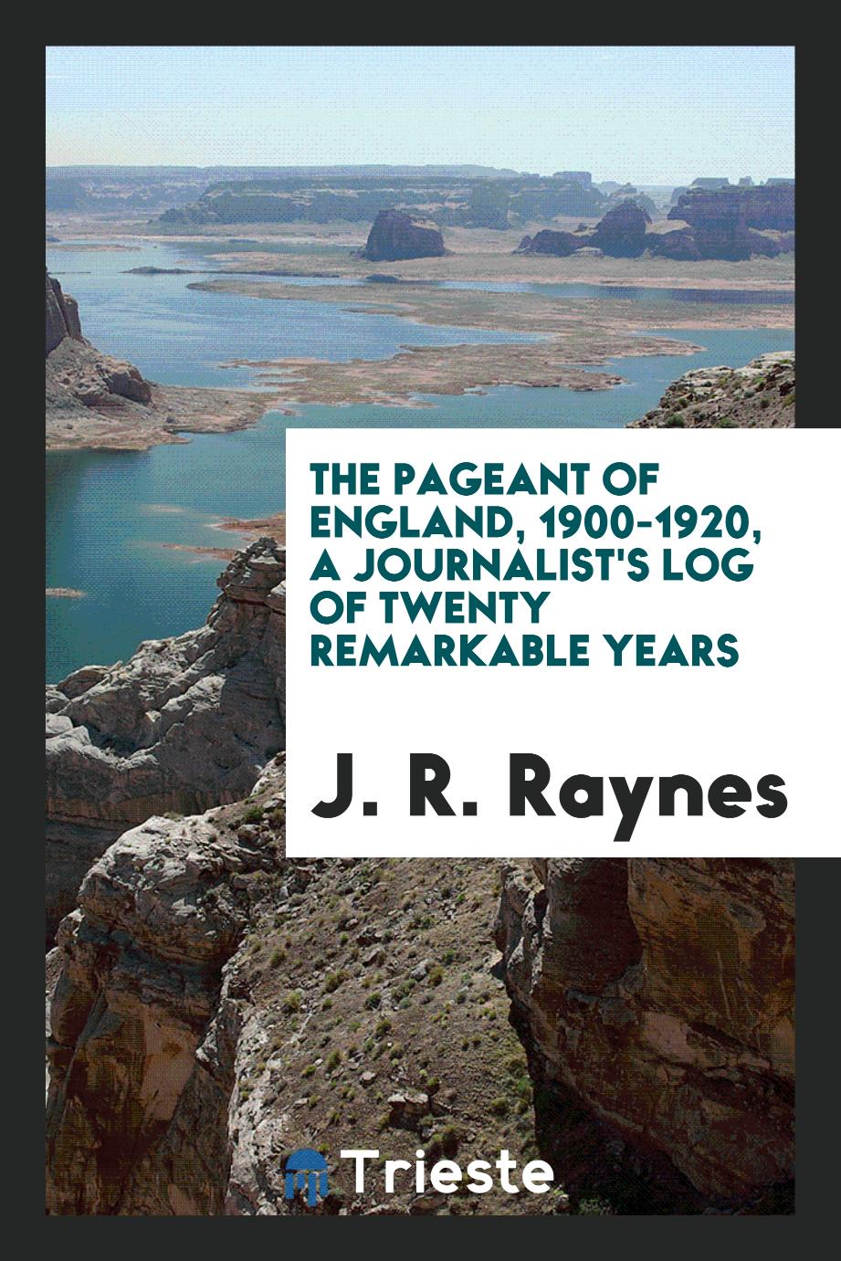 The pageant of England, 1900-1920, a journalist's log of twenty remarkable years
