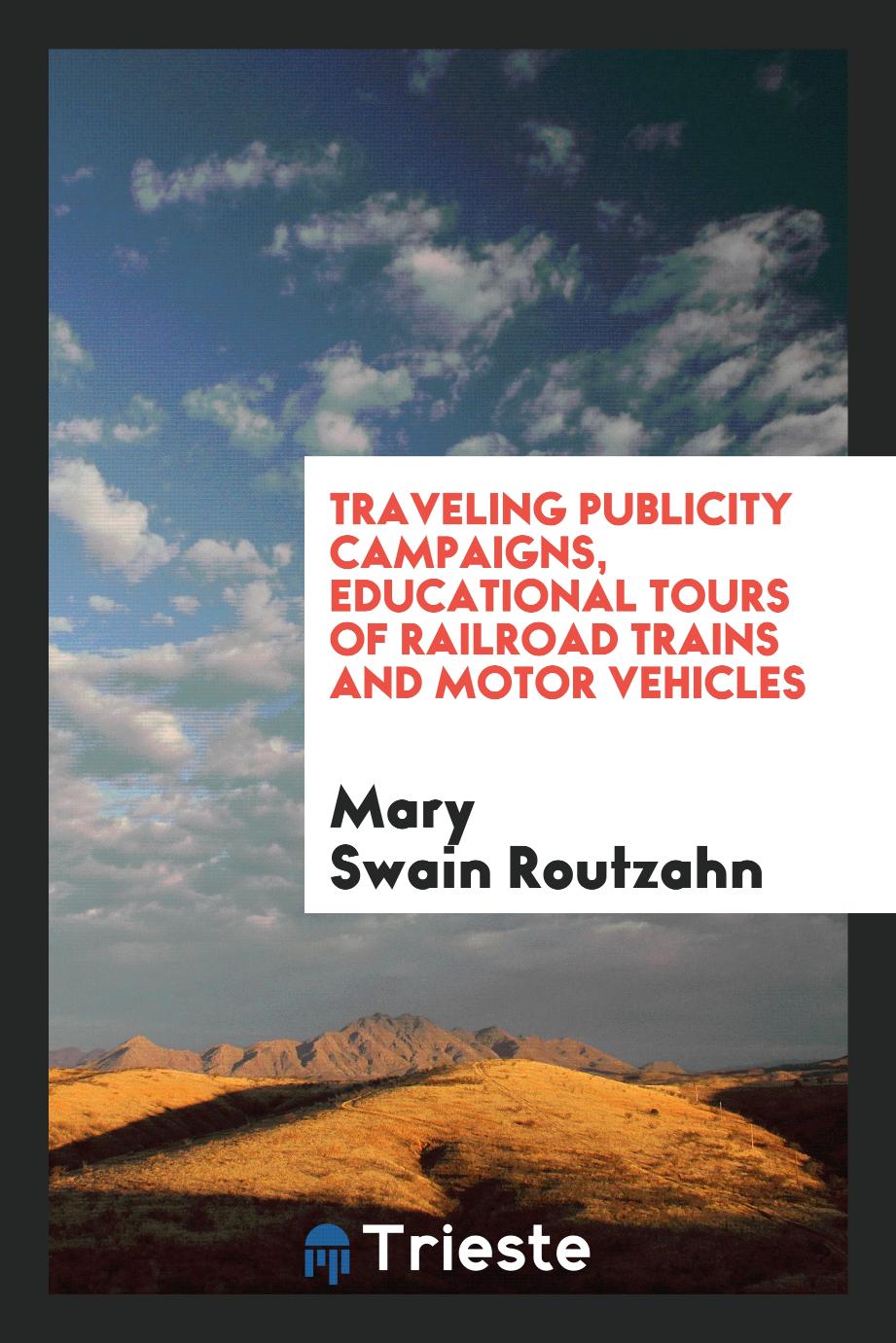 Traveling publicity campaigns, educational tours of railroad trains and motor vehicles