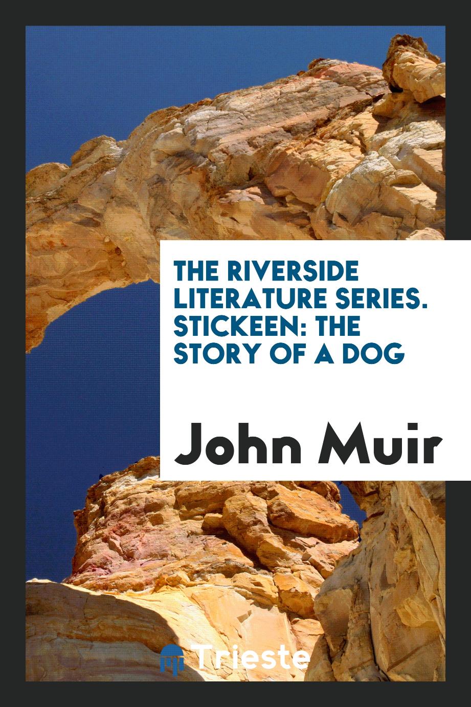 The Riverside Literature Series. Stickeen: The Story of a Dog
