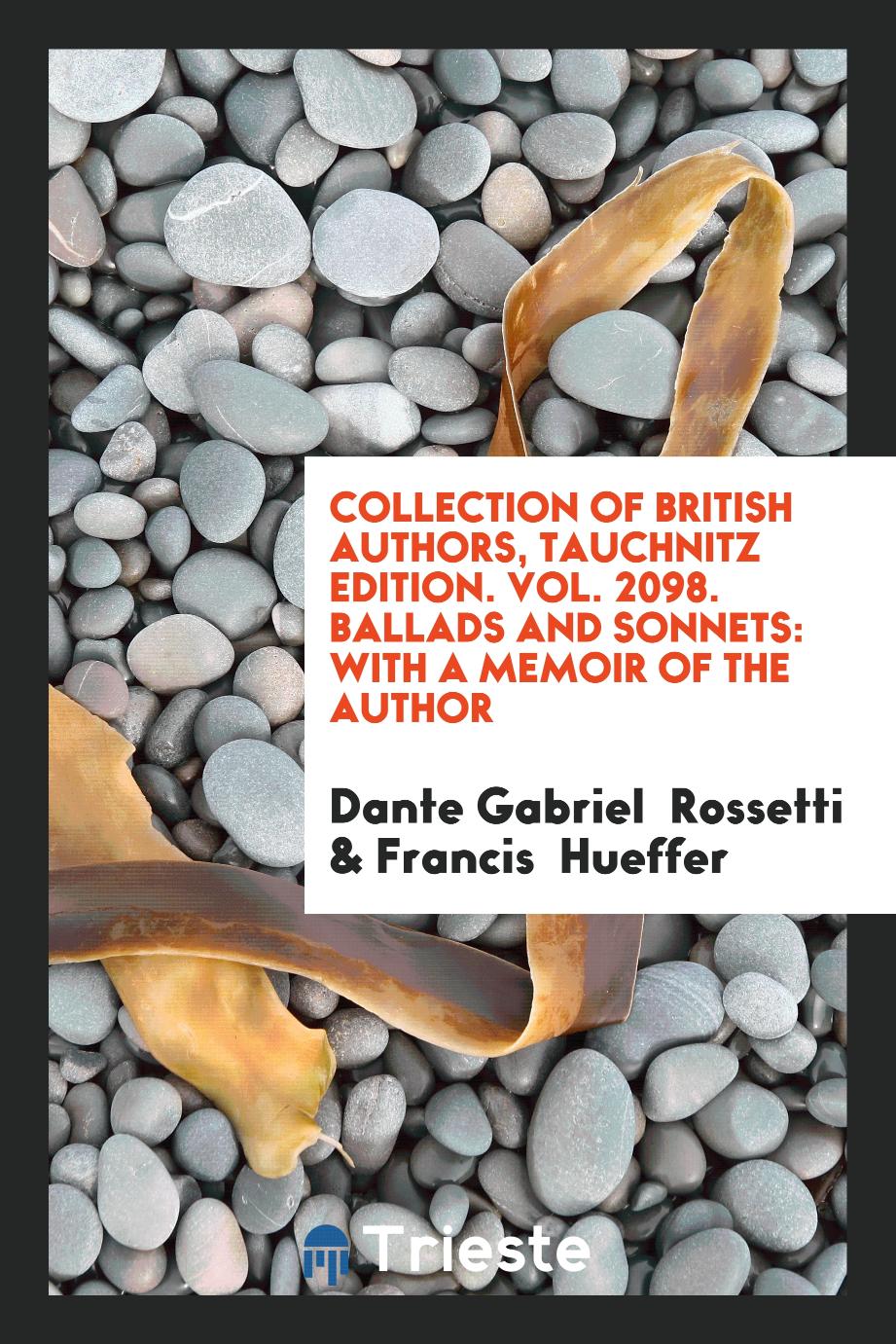 Collection of British Authors, Tauchnitz Edition. Vol. 2098. Ballads and Sonnets: With a Memoir of the Author