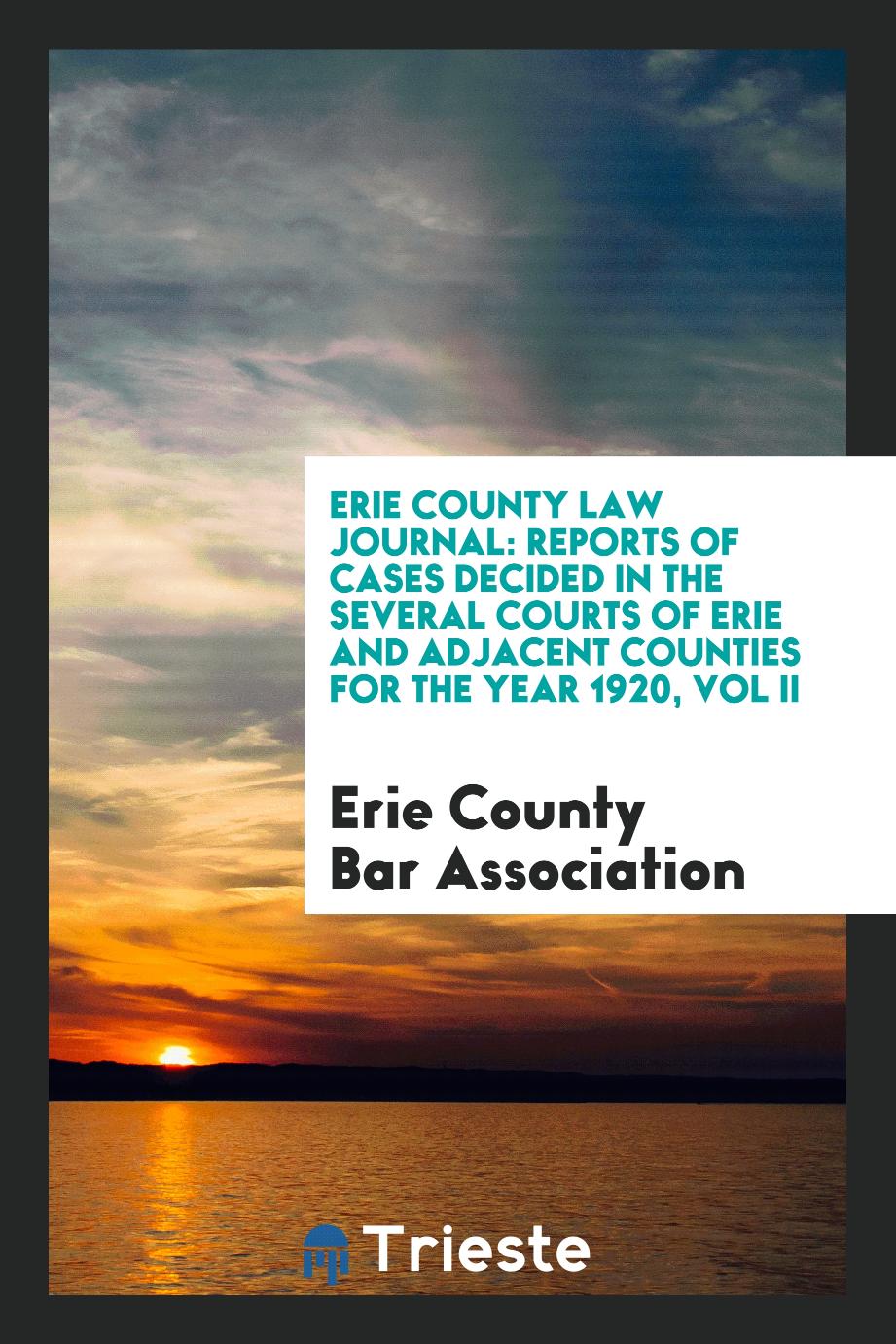 Erie County Law Journal: Reports of Cases Decided in the Several Courts of Erie and Adjacent Counties for the Year 1920, Vol II