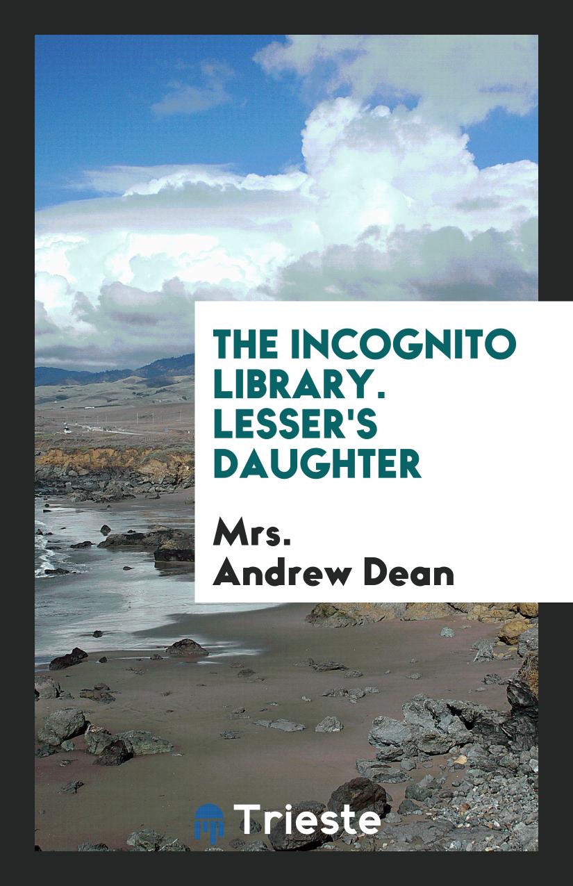 The Incognito Library. Lesser's Daughter